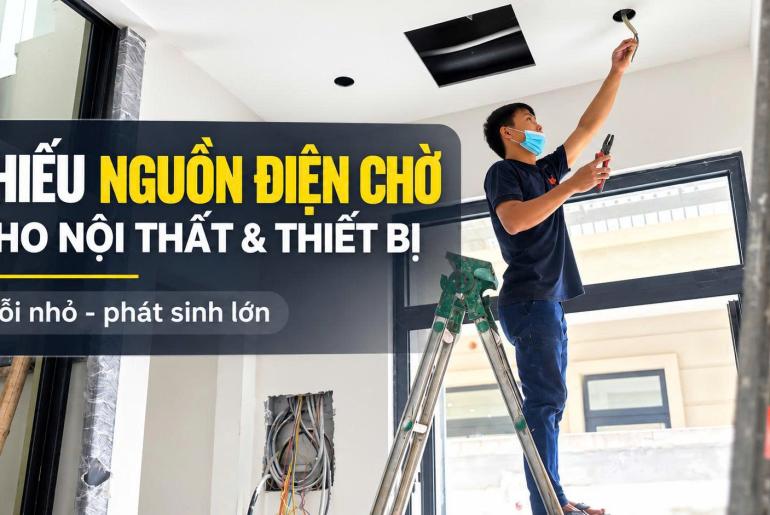 Thiếu Điện Chờ Khi Làm Nội Thất: Lỗi Dễ Tốn Tiền Sửa
